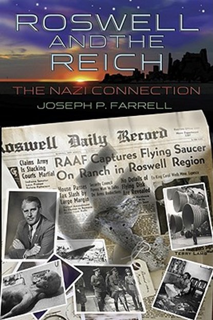 Roswell and the Reich: The Nazi Connection, Joseph P. Farrell - Paperback - 9781935487050