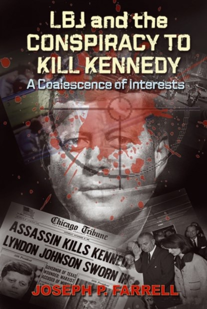 Lbj and the Conspiracy to Kill Kennedy, Joseph P. (Joseph P. Farrell) Farrell - Paperback - 9781935487180