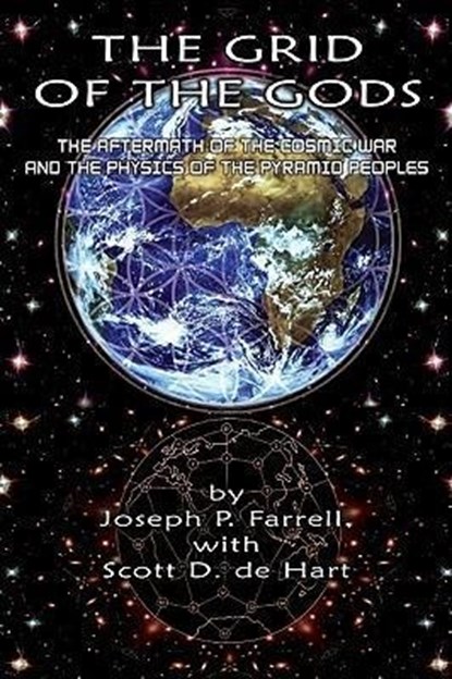 Grid of the Gods, Joseph P. (Joseph P. Farrell) Farrell ; Scott D. (Scott D. de Hart) de Hart - Paperback - 9781935487395