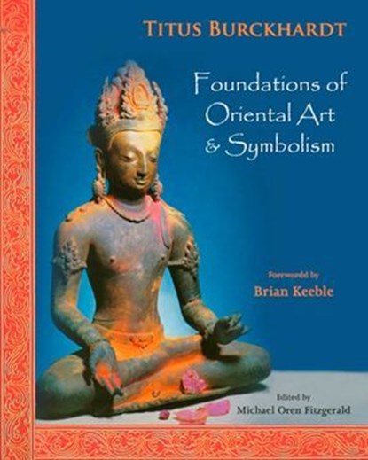 Foundations of Oriental Art & Symbolism, Titus Burckhardt - Ebook - 9781935493129