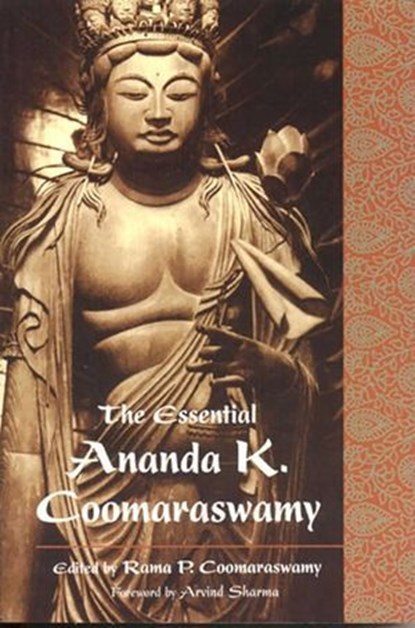 Essential Ananda K. Coomaraswamy, Ananda K. Coomaraswamy - Ebook - 9781935493662