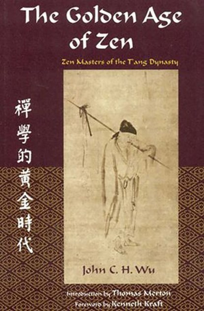 Golden Age Of Zen: Zen Masters Of The T, John C. h. Wu - Ebook - 9781935493693