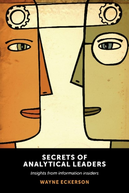 Secrets of Analytical Leaders, Wayne Eckerson - Paperback - 9781935504344