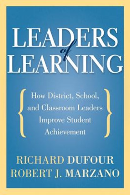 Leaders of Learning: How District, School, and Classroom Leaders Improve Student Achievement, Richard Dufour - Paperback - 9781935542667