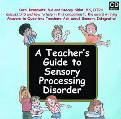 A Teacher's Guide to Sensory Processing Disorder, KRANOWITZ,  Carol - AVM - 9781935567004
