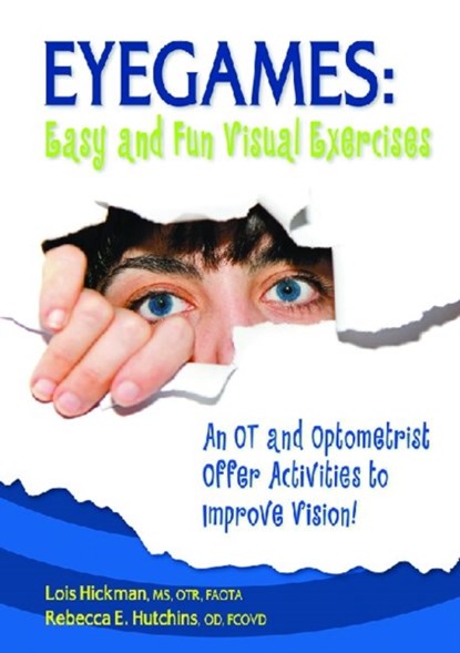 Eyegames: Easy and Fun Visual Exercises, Lois Hickman ; Rebecca Hutchins - Paperback - 9781935567172