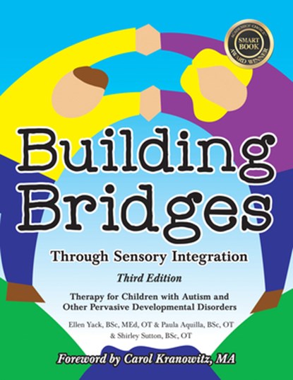 Building Bridges Through Sensory Integration, Paula Aquilla ; Ellen Yack ; Shirley Sutton - Paperback - 9781935567455