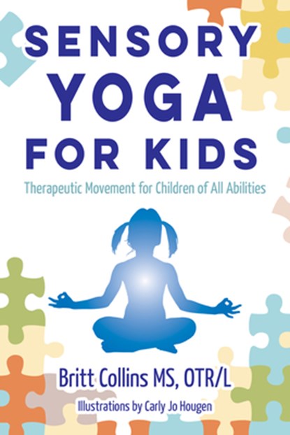 Sensory Yoga for Kids, Britt Collins - Paperback - 9781935567486