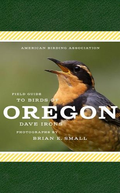 American Birding Association Field Guide to Birds of Oregon, IRONS,  Dave - Paperback - 9781935622680