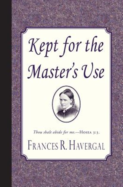 Kept for the Master's Use, Frances Ridley Havergal - Paperback - 9781935626060