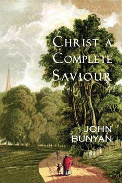 Christ a Complete Saviour: The Intercession of Christ and Who Are Privileged in It, George Offor - Paperback - 9781935626190