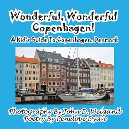 Wonderful, Wonderful Copenhagen! A Kid's Guide To Copenhagen, Denmark, WEIGAND,  John D - Paperback - 9781935630623