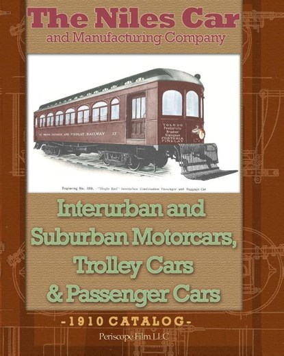 The Niles Car and Manufacturing Company Interurban and Suburban Motorcars, Trolley Cars & Passenger Cars, The Niles Car And Manufacturing Company - Paperback - 9781935700326
