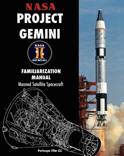 NASA Project Gemini Familiarization Manual Manned Satellite Spacecraft, NASA - Paperback - 9781935700692