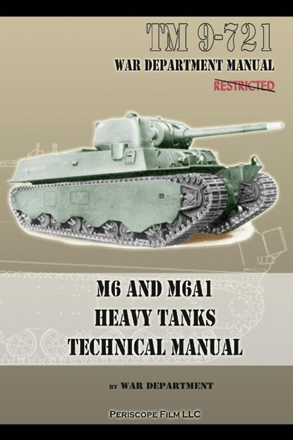 M6 and M6A1 Heavy Tanks Technical Manual, War Department - Paperback - 9781935700838