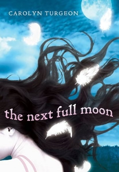 The Next Full Moon, Carolyn Turgeon - Ebook - 9781935703723