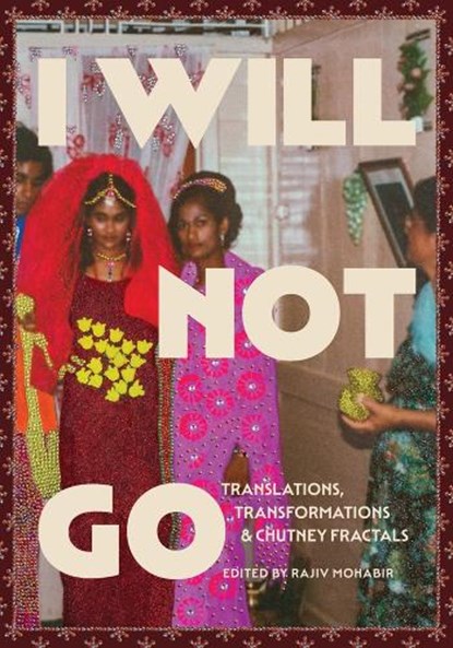 I Will Not Go, Rajiv Mohabir - Paperback - 9781935717003
