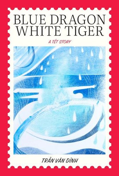 Blue Dragon, White Tiger, Tran Van Dinh - Paperback - 9781935717102