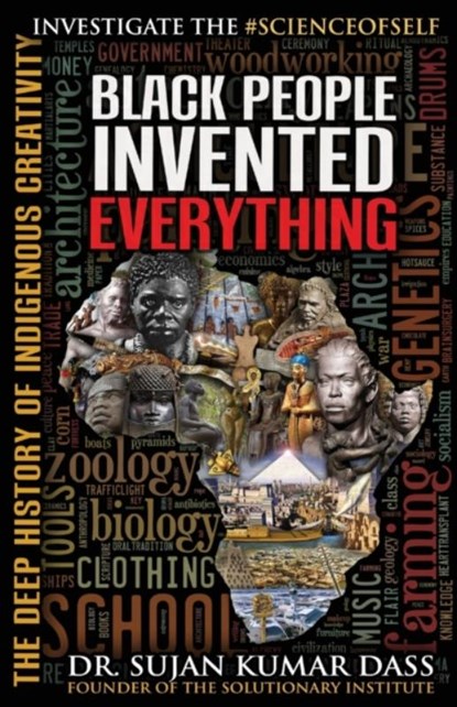 Black People Invented Everything, Dr Sujan Kumar Dass - Paperback - 9781935721130