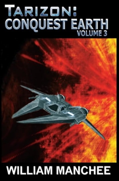 Tarizon, Conquest Earth, Tarizon Trilogy Vol 3, William Manchee - Ebook - 9781935722373