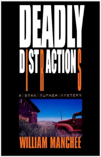 Deadly Distractions, A Stan Turner Mystery Vol 6, William Manchee - Ebook - 9781935722557