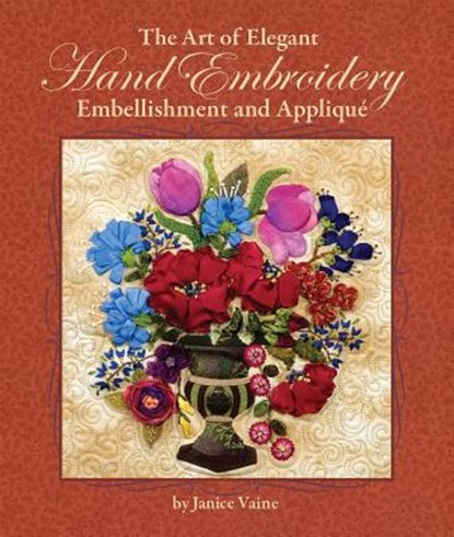 The Art of Elegant Hand Embroidery Embellishment and Applique, Janice Vaine - Gebonden - 9781935726029