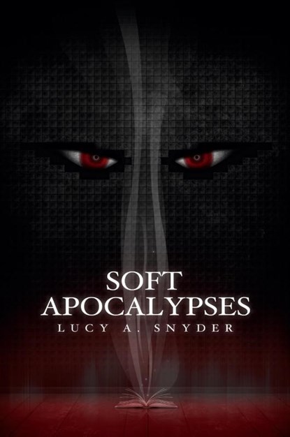 Soft Apocalypses, Lucy a Snyder - Paperback - 9781935738626