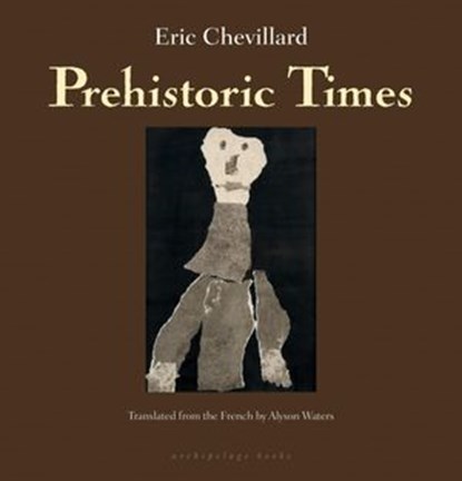 Prehistoric Times, Eric Chevillard - Ebook - 9781935744306