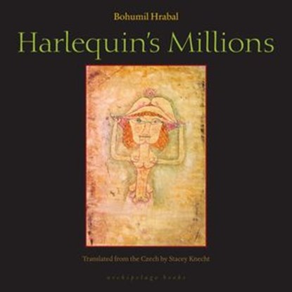 Harlequin's Millions, Bohumil Hrabal - Ebook - 9781935744443