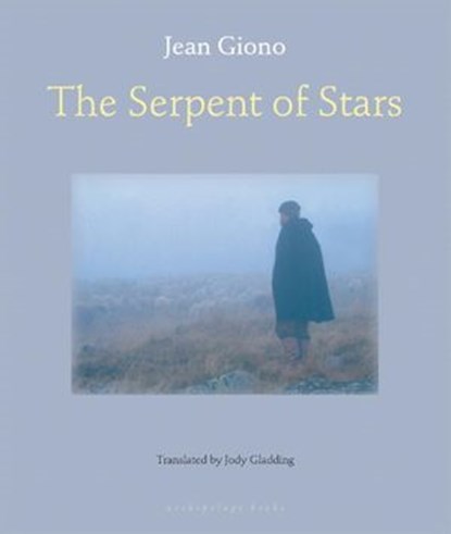 The Serpent of Stars, Jean Giono - Ebook - 9781935744450