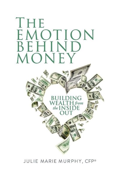The Emotion Behind Money, Julie Murphy - Paperback - 9781935766797