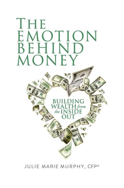 The Emotion Behind Money, Julie Murphy - Paperback - 9781935766797