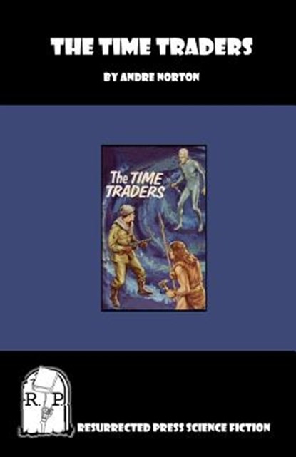 The Time Traders, Andre Norton - Paperback - 9781935774563