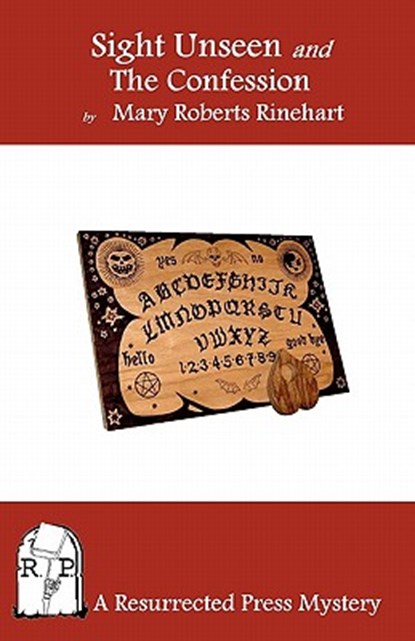 Sight Unseen and the Confession, Mary Roberts Rinehart - Paperback - 9781935774648