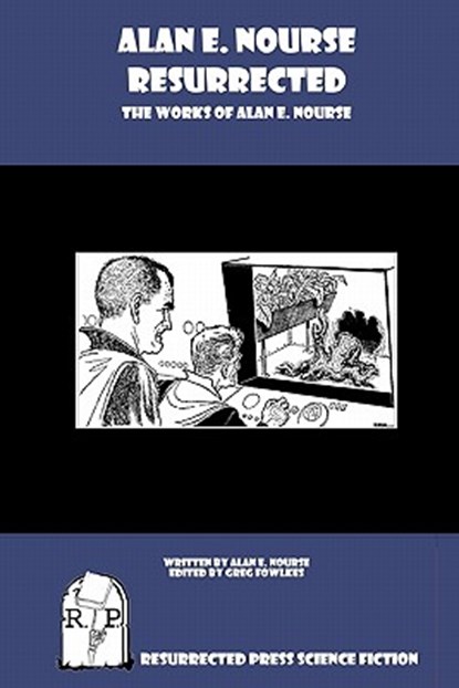 Alan E. Nourse Resurrected: The Works of Alan E. Nourse, Alan E. Nourse - Paperback - 9781935774877