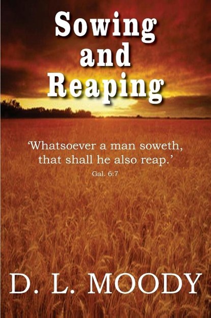 Sowing and Reaping, Dwight Lyman Moody - Paperback - 9781935785798