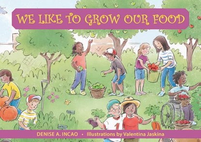 We Like to Grow Our Food, Denise A. (Denise A. Incao) Incao - Paperback - 9781935826491
