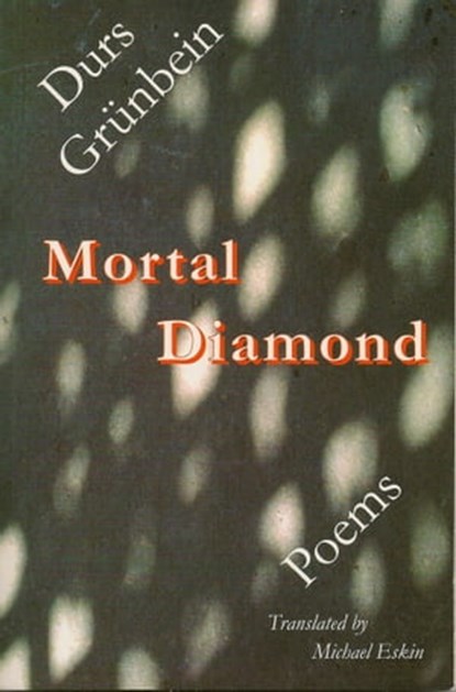 Mortal Diamond: Poems, Durs Grünbein - Ebook - 9781935830184