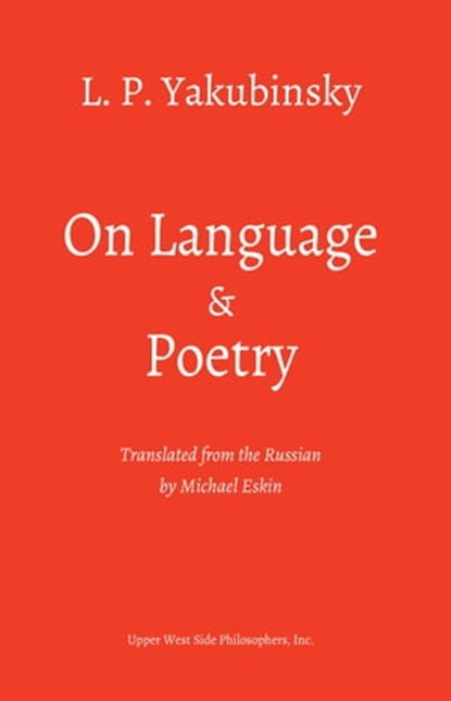 On Language and Poetry: Three Essays, L. P. Yakubinsky - Ebook - 9781935830566