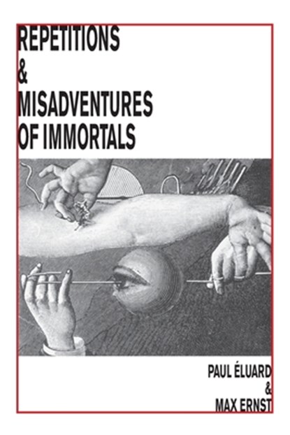 Repetitions & Misadventures of Immortals, Paul Eluard - Paperback - 9781935835363