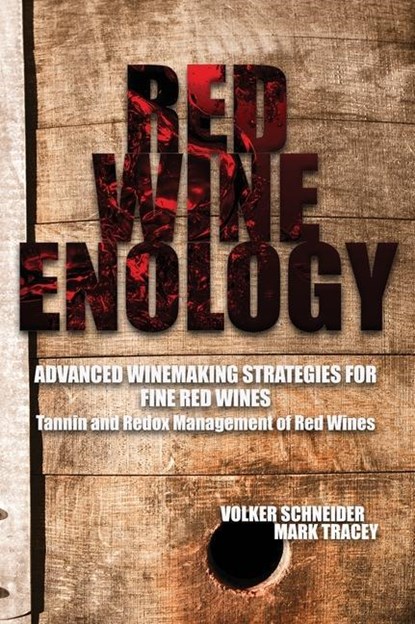 RED WINE ENOLOGY, Volker Schneider ; Mark Tracey - Gebonden - 9781935879152
