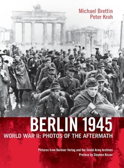 Berlin 1945. World War II, Michael Brettin ; Peter Kroh - Gebonden - 9781935902034