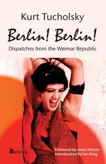 Berlin! Berlin!, Kurt Tucholsky - Paperback - 9781935902201