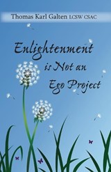 Enlightenment Is Not an Ego Project - GALTEN,  Thomas Karl - 9781935914815