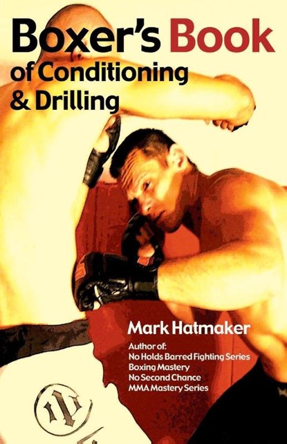 Boxer's Book of Conditioning & Drilling, Mark Hatmaker - Paperback - 9781935937289