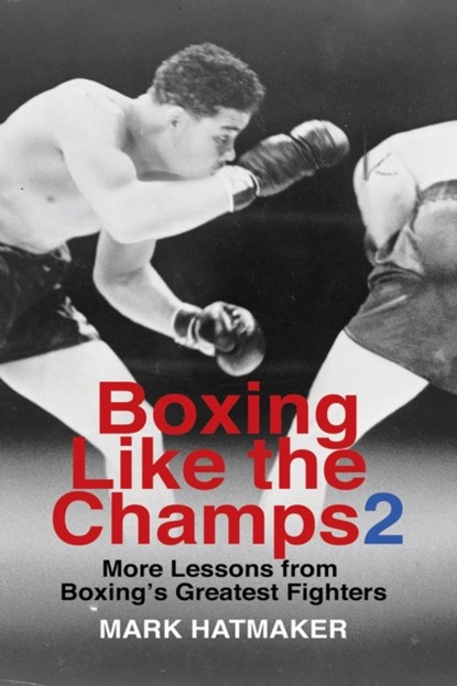 Boxing Like the Champs 2, Mark Hatmaker - Paperback - 9781935937807