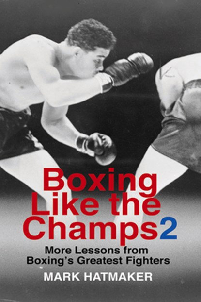 Boxing Like the Champs 2, Mark Hatmaker - Paperback - 9781935937807