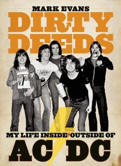 Mark Evans Dirty Deeds: My Life Inside/Outside of AC/DC, Mark Evans - Paperback - 9781935950042