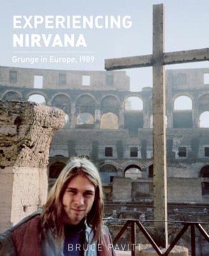 Experiencing Nirvana, Bruce Pavitt - Gebonden - 9781935950103