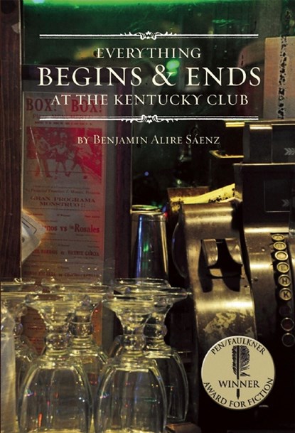 Everything Begins & Ends at the Kentucky Club, Benjamin Alire Sáenz - Paperback - 9781935955320